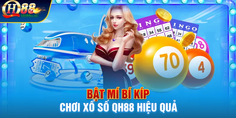 Bật mí bí kíp chơi xổ số QH88 hiệu quả