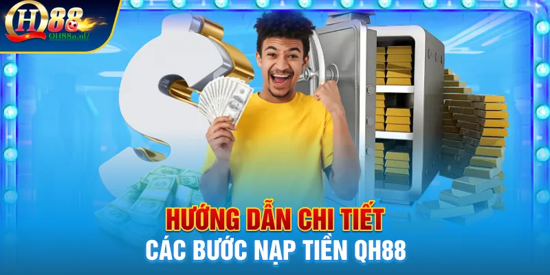 Hướng dẫn chi tiết các bước nạp tiền QH88