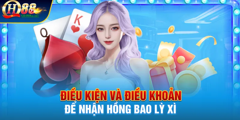 Điều kiện để nhận hồng bao lỳ xì tại Qh88