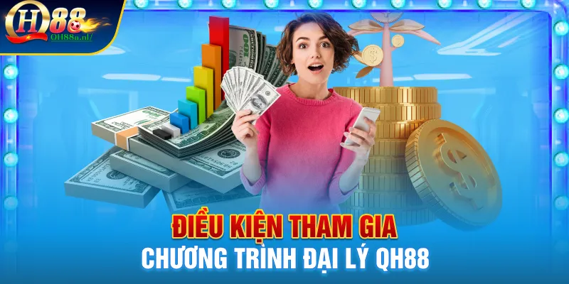 Điều kiện tham gia chương trình đại lý QH88