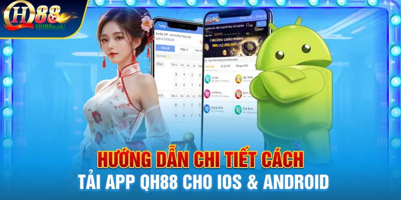 Hướng dẫn chi tiết cách tải app QH88 cho ios & android