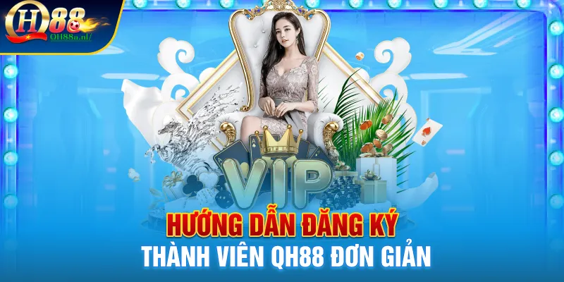 Hướng dẫn đăng ký thành viên Qh88 đơn giản