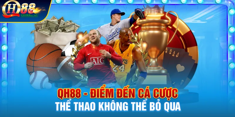 Thể thao qh88 - điểm đến cá cược không thể bỏ qua