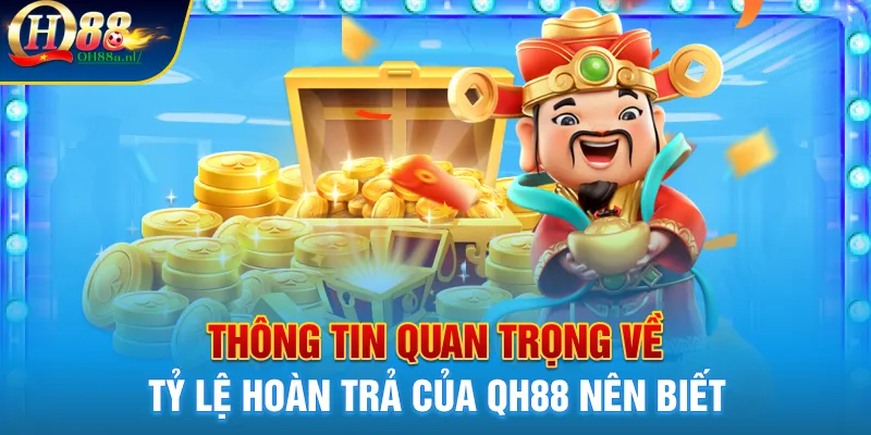 Thông tin quan trọng về tỷ lệ hoàn trả của QH88