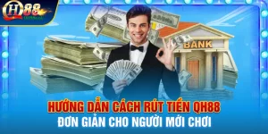 Hướng dãn rút tiền Qh88 nhanh chóng nhất