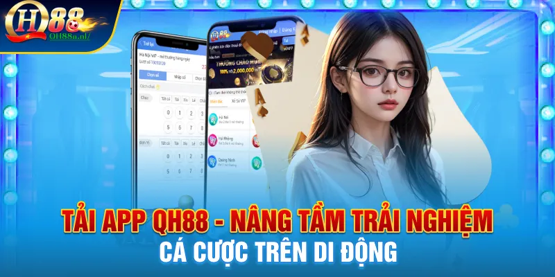 Tải app Qh88, nâng tầm trải nghiệm cá cược