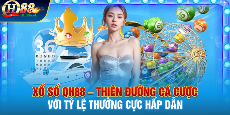 Xổ số Qh88, tỷ lệ trả thưởng cao nhất thị trường